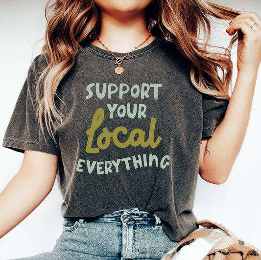 Local Love “Support Your Local Everything” Graphic Tee